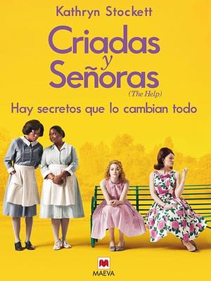 Criadas y señoras by Kathryn Stockett