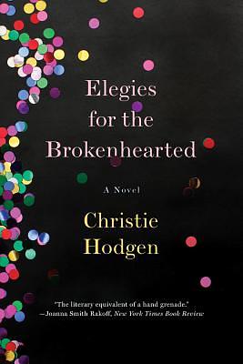 Elegies for the Brokenhearted by Christie Hodgen