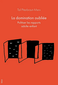 La domination oubliée : politiser les rapports adulte-enfant by 