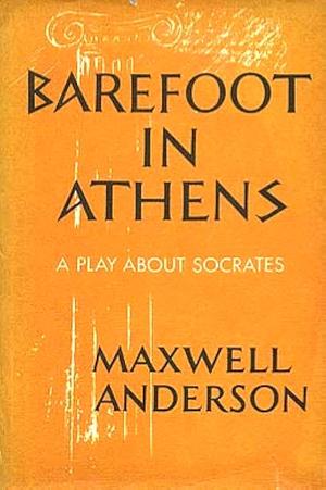 Barefoot in Athens by Maxwell Anderson