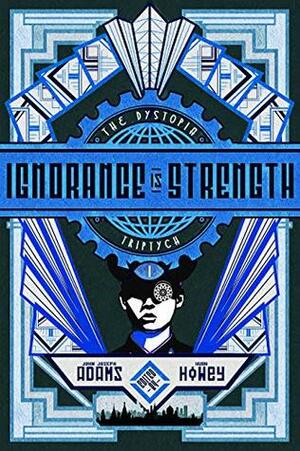 Ignorance is Strength by John Joseph Adams, Hugh Howey