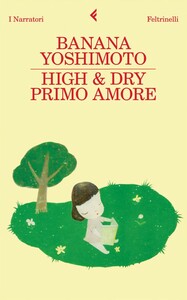 High & Dry. Primo amore by Banana Yoshimoto