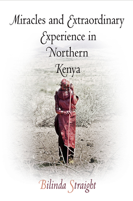 Miracles and Extraordinary Experience in Northern Kenya by Bilinda Straight