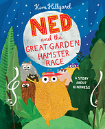 Ned and the Great Garden Hamster Race: A Story about Kindness by Kim Hillyard