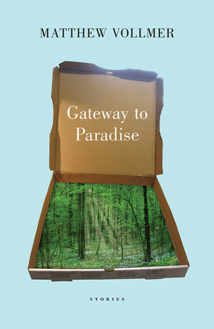 Gateway to Paradise: Stories by Matthew Vollmer