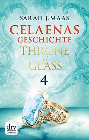 Celaenas Geschichte 4 - Throne of Glass by Sarah J. Maas