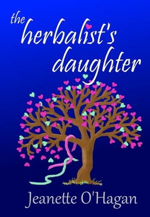The Herbalist's Daughter by Jeanette O'Hagan