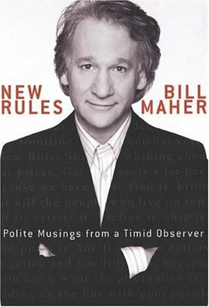 New Rules: Polite Musings from a Timid Observer by Bill Maher