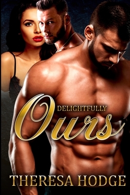Delightfully Ours by Theresa Hodge