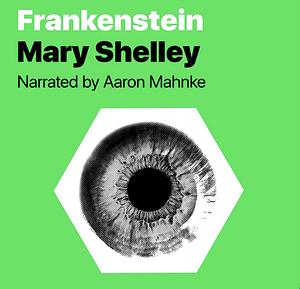 Frankenstein; or, The Modern Prometheus by Mary Shelley