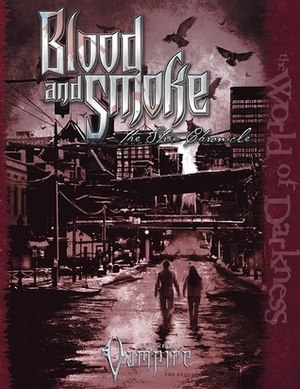 Blood and Smoke: the Strix Chronicle by Susann Hessen, N. Conte, Joshua Alan Doetsch, Elizabeth Greenberg, David A. Hill Jr., David Brookshaw, Stew Wilson, Filamena Young, Wood Ingham, Audrey Whitman, Alec Humphrey, Rose Bailey