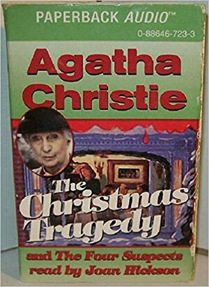 A Christmas Tragedy / The Four Suspects by Agatha Christie