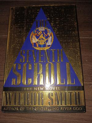 The Seventh Scroll by Wilbur Smith