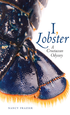 I, Lobster: A Crustacean Odyssey by Nancy Frazier