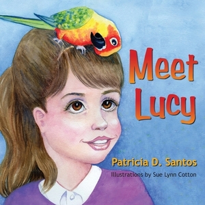 Meet Lucy by Patricia D. Santos