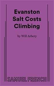 Evanston Salt Costs Climbing [Acting Edition] by Will Arbery