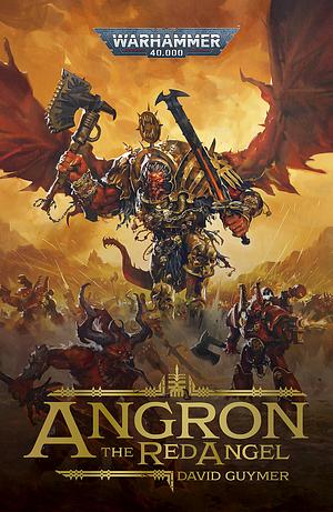 Angron: the Red Angel by David Guymer