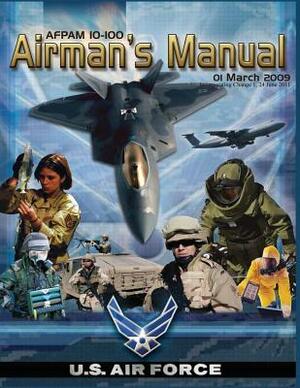 Airman's Manual: AFPAM 10-100, Incorporating Through Change 1, 24 June 2011 by U. S. Air Force