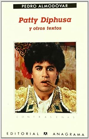 Patty Diphusa y otros textos by Pedro Almodóvar