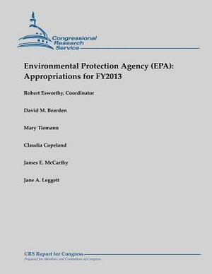 Environmental Protection Agency (EPA): Appropriations for FY2013 by Mary Tiemann, David M. Bearden, Claudia Copeland