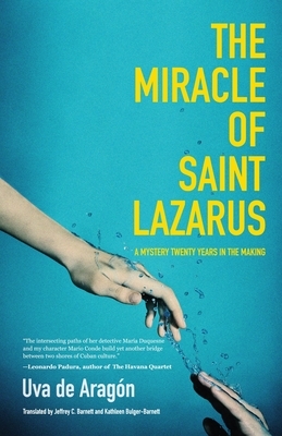 The Miracle of Saint Lazarus: A Mystery Twenty Years in the Making (Hispanic American Fiction, for Readers of Next Year in Havana) by Uva de Aragón