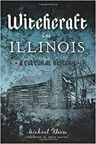 Witchcraft in Illinois: A Cultural History by Michael Kleen, Foreword by Owen Davies