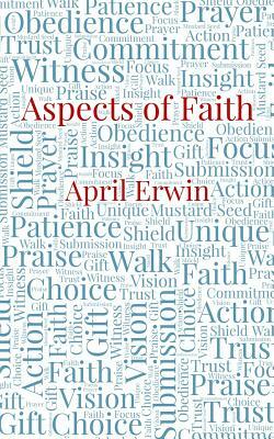 Aspects of Faith by April Erwin