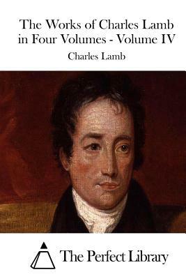 The Works of Charles Lamb in Four Volumes - Volume IV by Charles Lamb