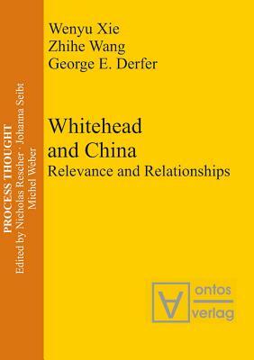 Whitehead and China by George E. Derfer, Wenyu Xie, Zhihe Wang