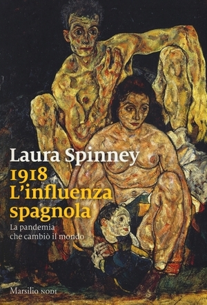 1918. L'influenza spagnola. La pandemia che cambiò il mondo by Anita Taroni, Stefano Travagli, Laura Spinney