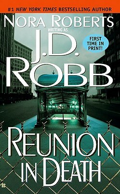 Reunion in Death by Nora Roberts, J.D. Robb