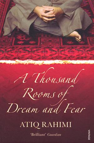 A Thousand Rooms of Dream and Fear by Atiq Rahimi