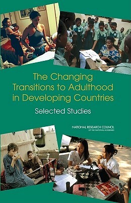 The Changing Transitions to Adulthood in Developing Countries: Selected Studies by Committee on Population, Division of Behavioral and Social Scienc, National Research Council