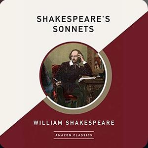 Shakespeare's Sonnets (AmazonClassics Edition) by William Shakespeare