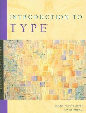 Introduction to Type: A Guide to Understanding Your Results on the MBTI Instrument by Linda K. Kirby, Katharine D. Myers, Isabel Briggs Myers