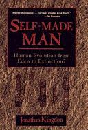 Self-Made Man: Human Evolution From Eden to Extinction by Jonathan Kingdon