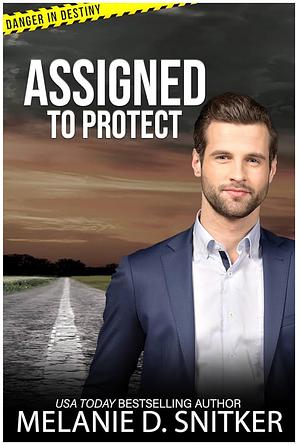 Assigned to Protect by Melanie D. Snitker