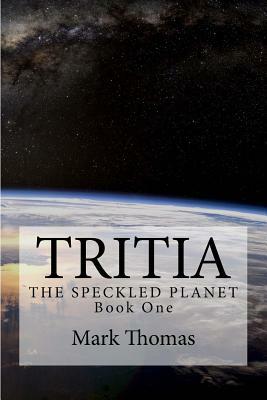 Tritia: The Speckled Planet by Mark Thomas