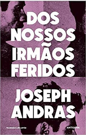 Dos Nossos Irmãos Feridos by Joseph Andras