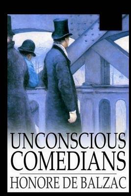 Unconscious Comedians by Honoré de Balzac