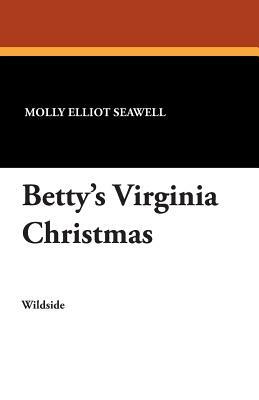 Betty's Virginia Christmas by Molly Elliot Seawell