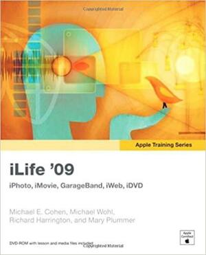 Apple Training Series: iLife by Richard Harrington, Michael E. Cohen, Michael Wohl, Mary Plummer