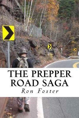 The Prepper Road Saga: Post Apocalyptic Survival Fiction Boxed Set Edition by Ron Foster