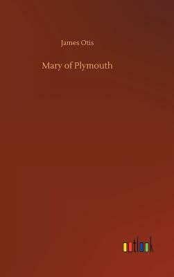 Mary of Plymouth by James Otis