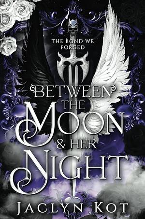 Between the Moon and Her Night by Jaclyn Kot