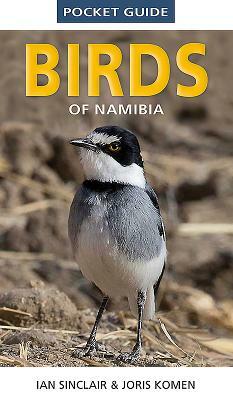 Pocket Guide to Birds of Namibia by Joris Komen, Ian Sinclair