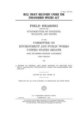 Bull trout recovery under the Endangered Species Act by Committee on Environment and P (senate), United States Senate, United States Congress