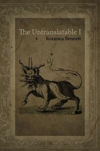 The Untranslatable I by Roxanna Bennett