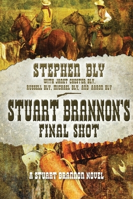 Stuart Brannon's Final Shot by Michael Bly, Janet Chester Bly, Russell Bly