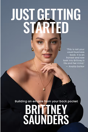 Just Getting Started by Brittney Saunders, Brittney Saunders
